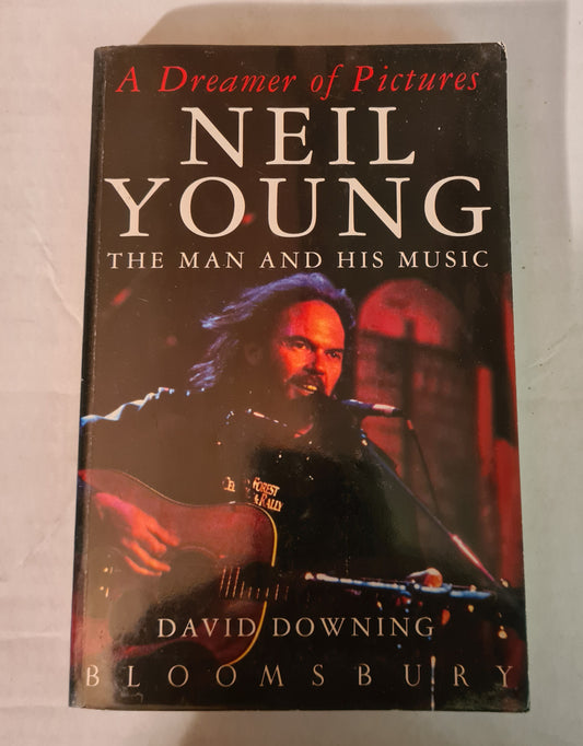 Neil Young - A Dreamer Of Pictures: The Man & His Music - Paperback Book - Sound Hound Records